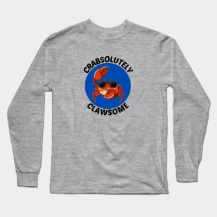 Crabsolutely Clawsome | Crab Pun Long Sleeve T-Shirt